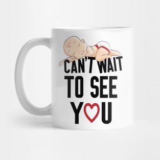 Can't Wait To See You , Funny Baby Pregnancy Announcement Mug